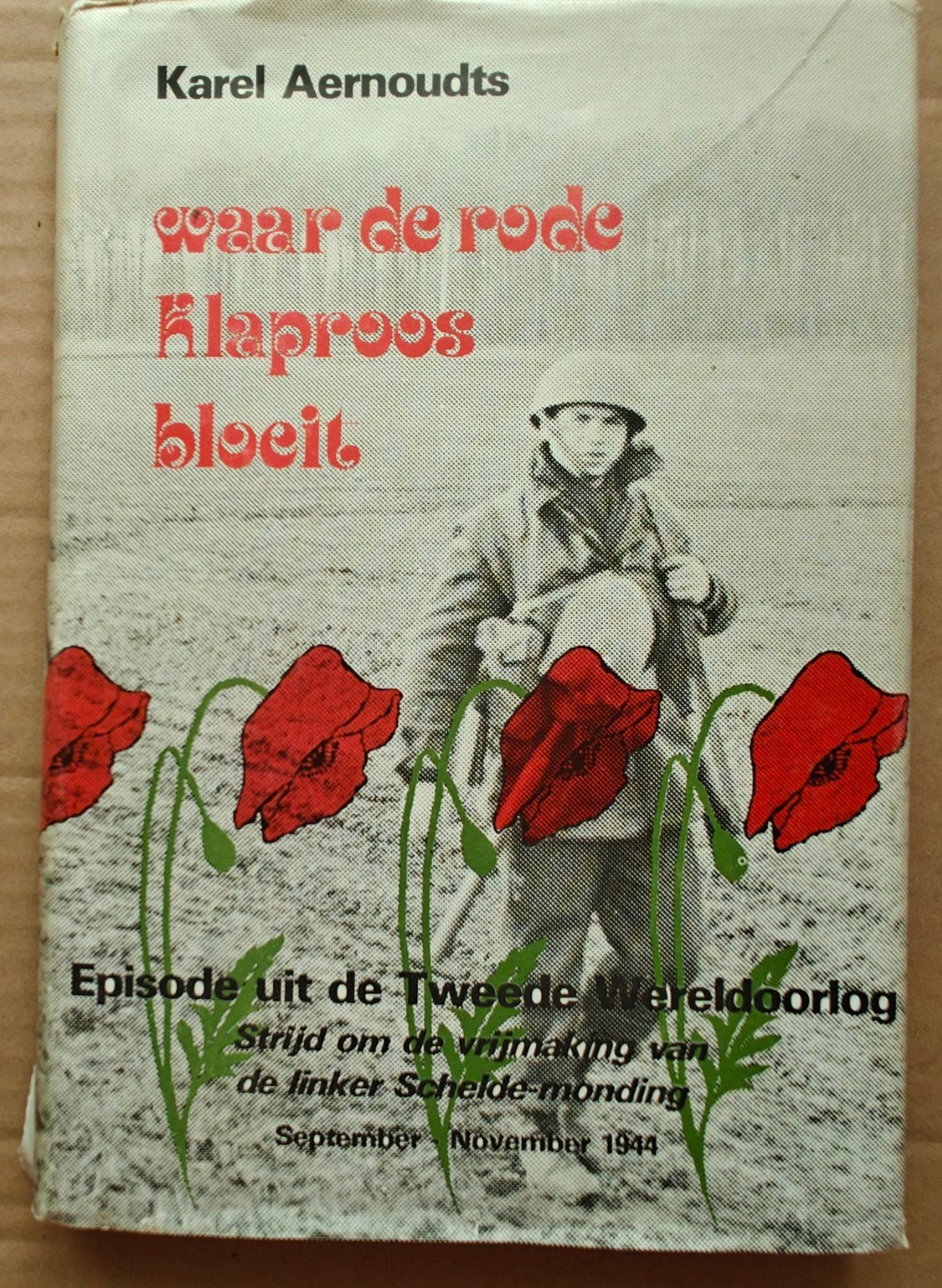 Waar de rode klaproos bloeit - Karel Aernoudts WO2, Boeken, Karel Aernoudts, Ophalen of Verzenden, Algemeen, Tweede Wereldoorlog