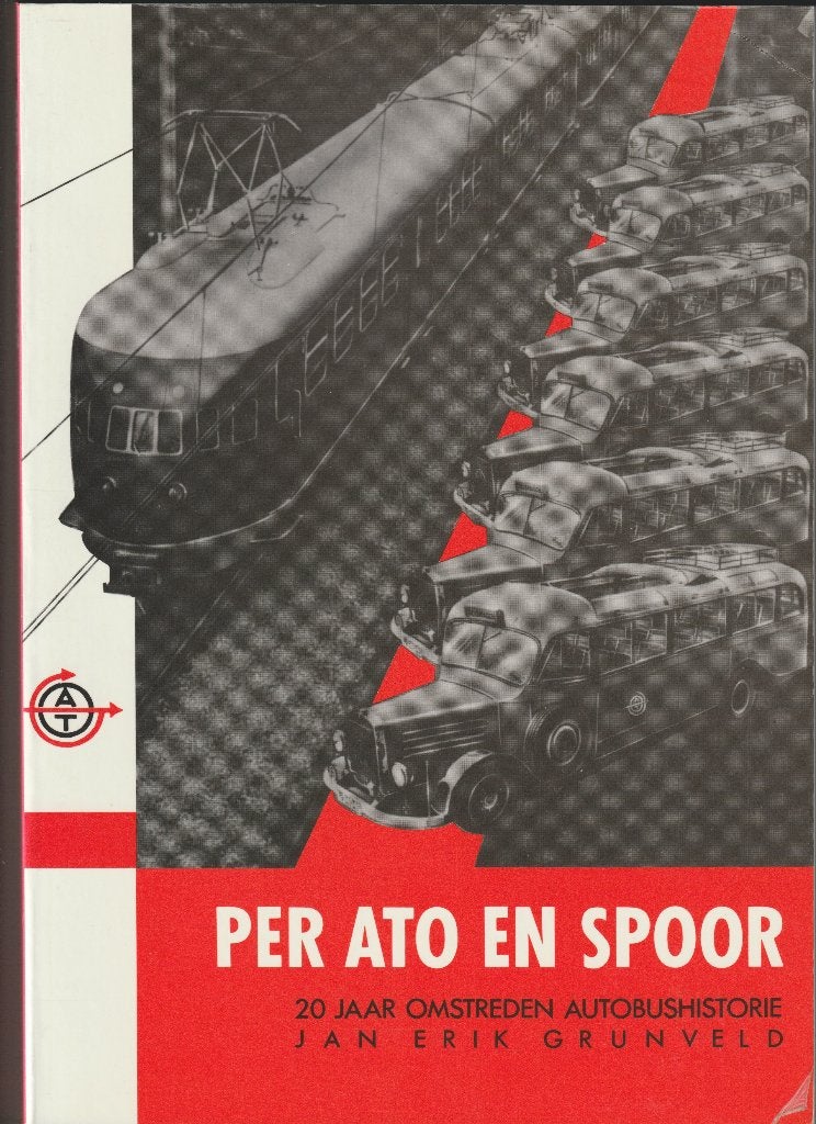 PER ATO EN SPOOR 20 JAAR OMSTREDEN AUTOBUSHISTORIE NS BUSSEN, Ophalen of Verzenden, Zo goed als nieuw, Jan Erik Grunveld, Bus
