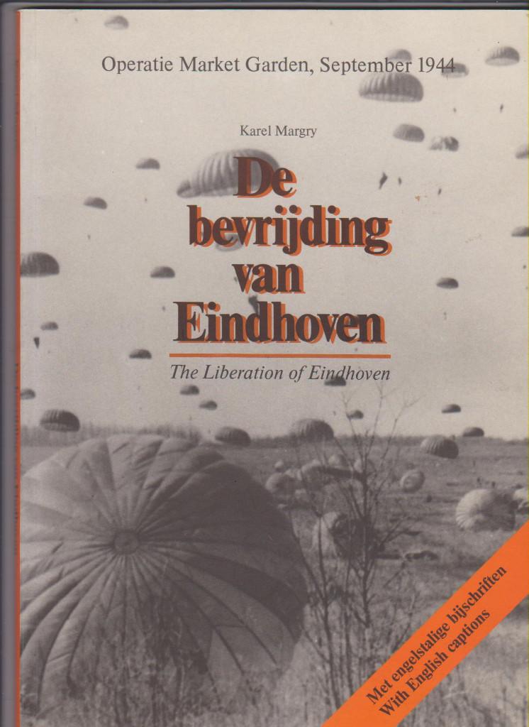 Eindhoven, Bevrijding van Eindhoven, Market Garden sept 1944, Tweede Wereldoorlog, Karel Margry, Ophalen of Verzenden, Zo goed als nieuw
