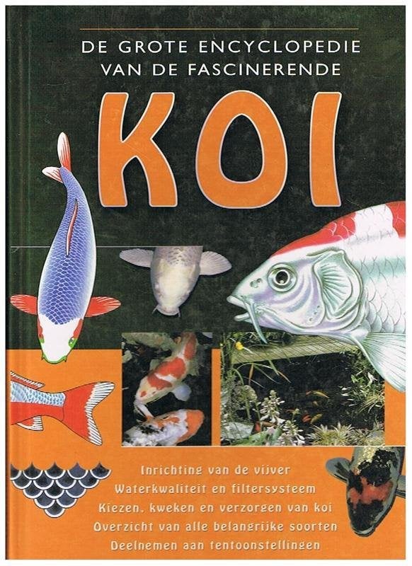 KOI - De grote encyclopedie van de fascinerende KOI Auteur:, Boeken, Ophalen of Verzenden, Zo goed als nieuw, Vissen