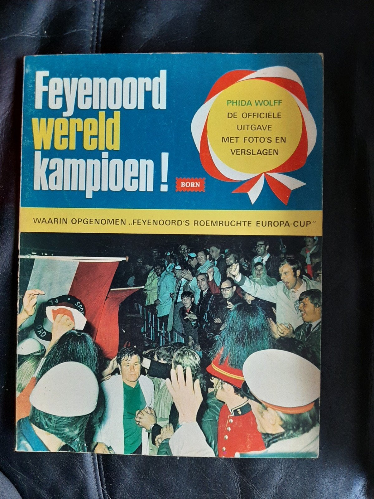 Feyenoord Wereldkampioen! - Officieel verslag 1970, Boeken, Ophalen of Verzenden, Gelezen, Phida Wolff, Balsport