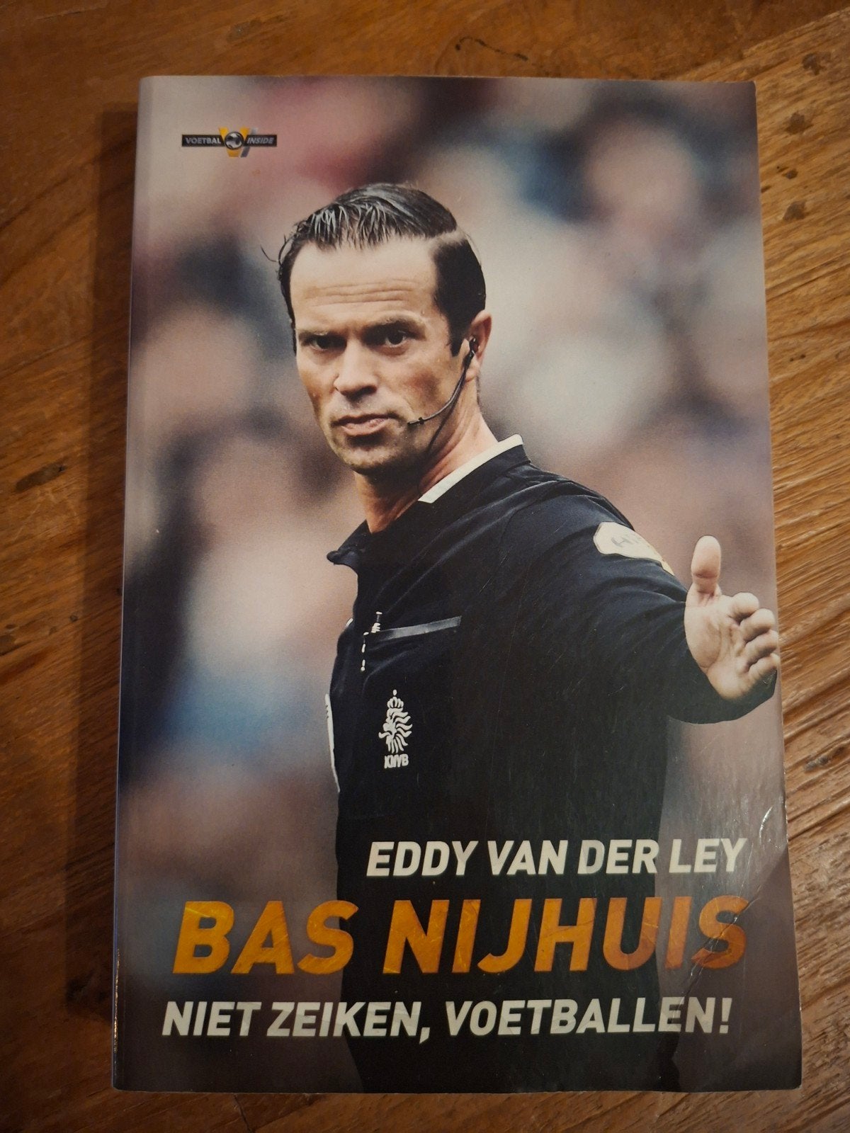 Bas Nijhuis: Niet Zeiken, Voetballen! - Eddy van der Ley, Ophalen, Zo goed als nieuw, Eddy van der Ley, Balsport