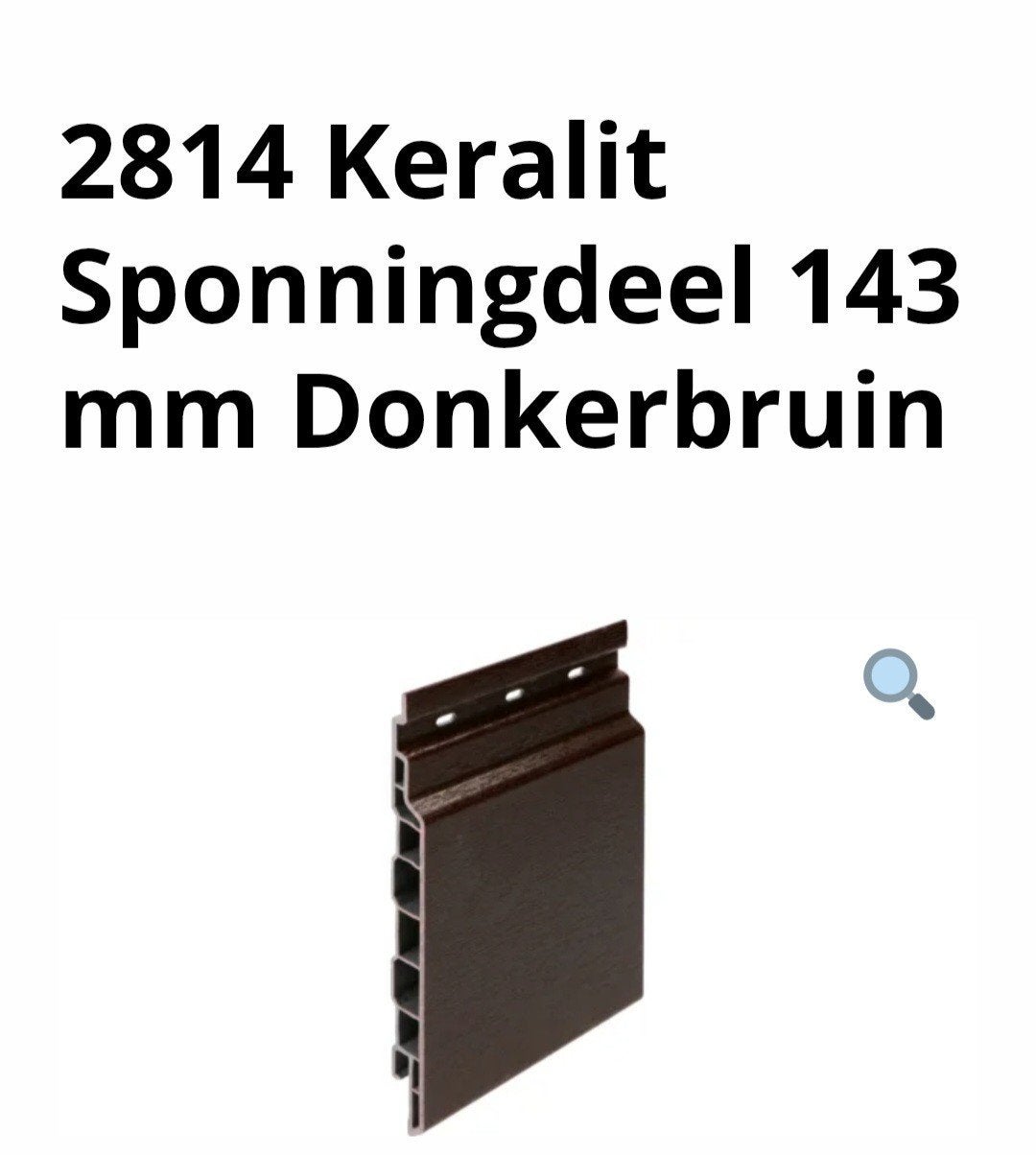Keralit Donkerbruin sponningdeel 143 mm, Ophalen of Verzenden