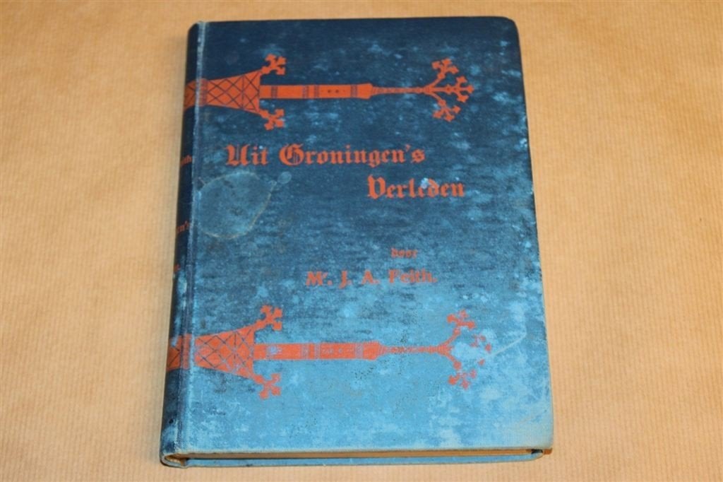 Groningens Verleden — Historisch Naslagwerk — Feith [1902], Ophalen of Verzenden, Gelezen