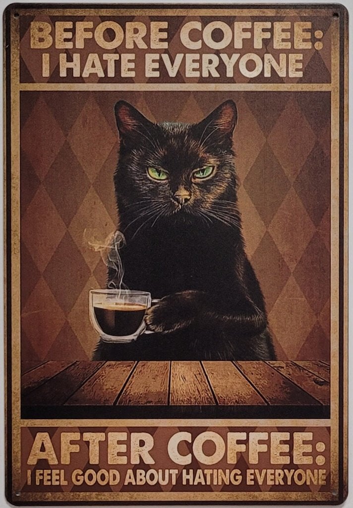 Before coffee hate everyone kat reclamebord van metaal deco