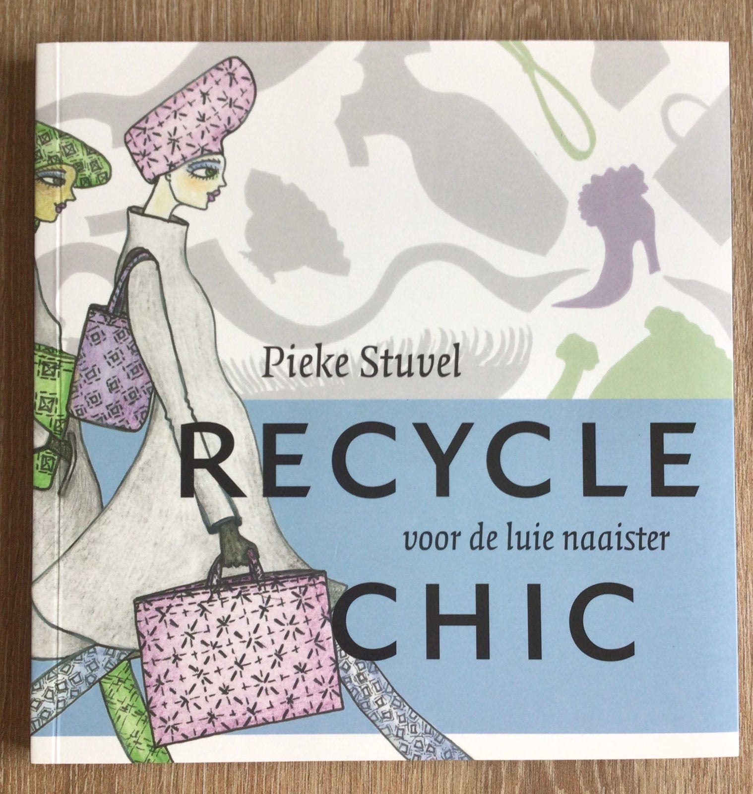 Recycle chic voor de luie naaister – Pieke Stuvel, Nieuw, Ophalen of Verzenden, Pieke Stuvel, Borduren en Naaien