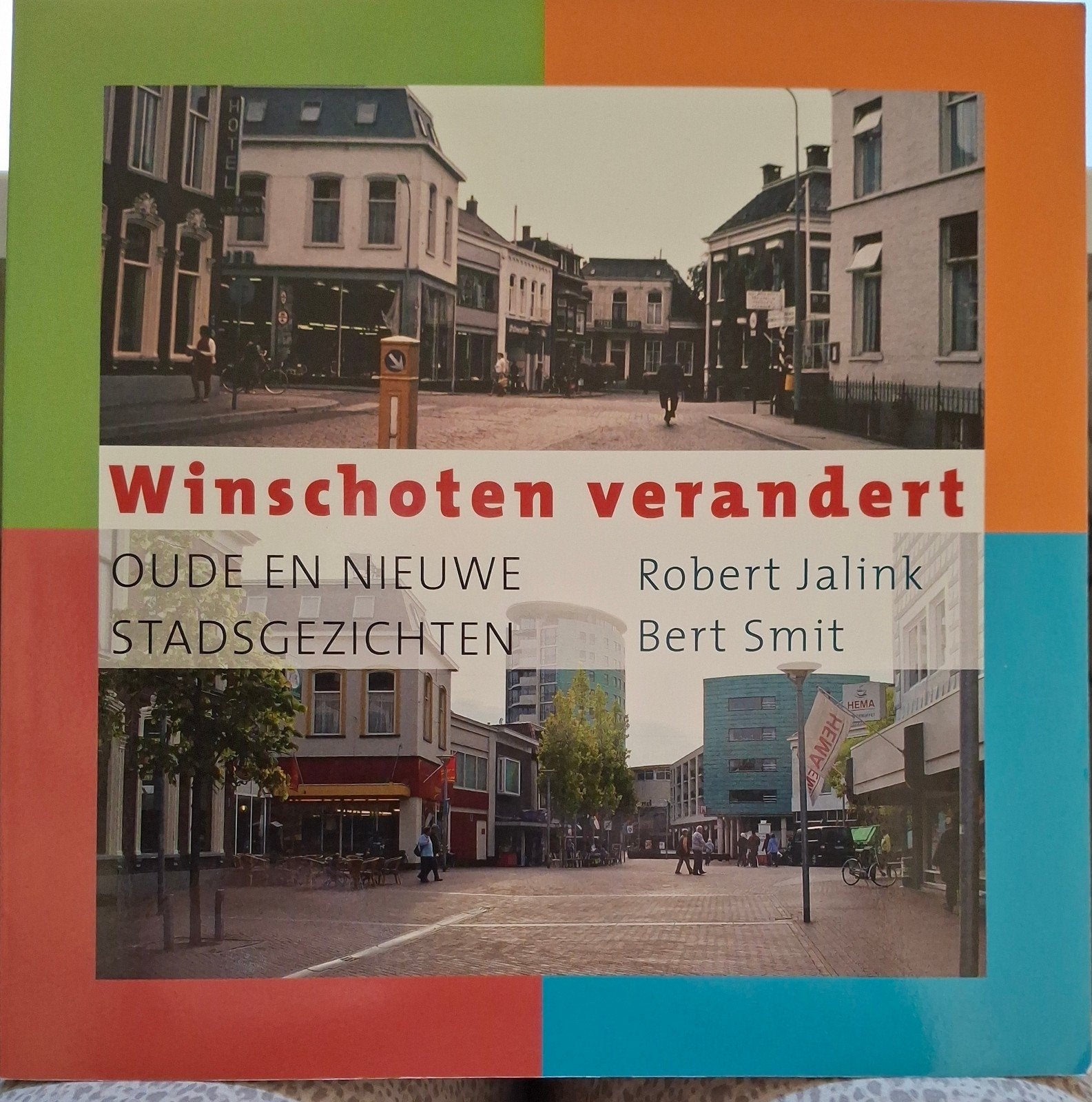 Winschoten Verandert: Oude en Nieuwe Stadsgezichten, Robert Jalink, Bert Smit, Ophalen of Verzenden, 20e eeuw of later, Gelezen