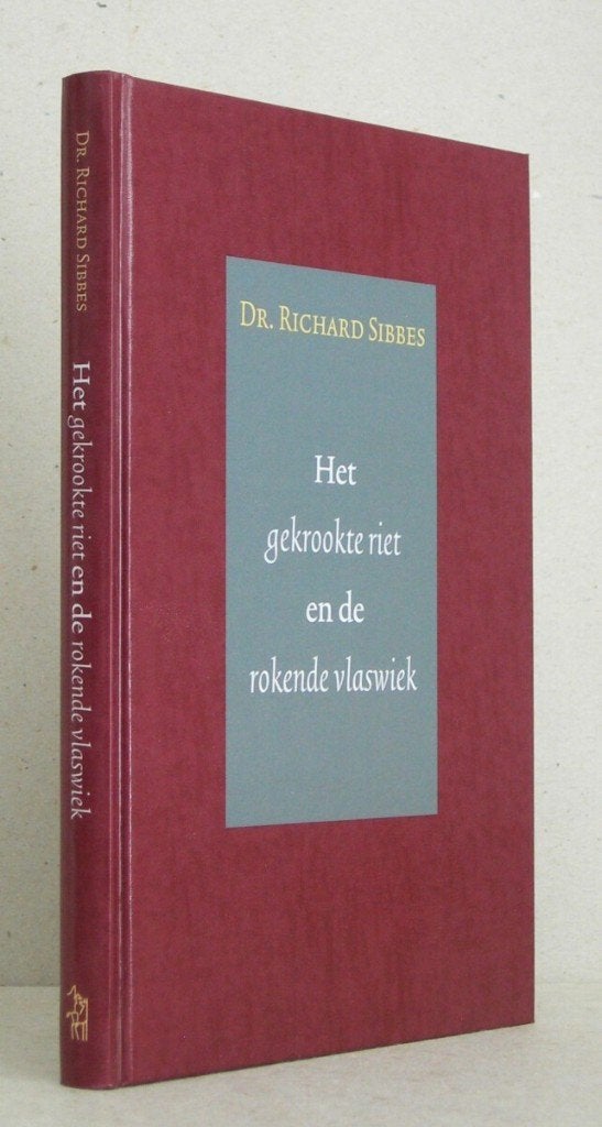 Richard Sibbes: Het gekrookte riet en de rokende vlaswiek., Boeken, Christendom | Protestants, Zo goed als nieuw, Dr. Richard Sibbes