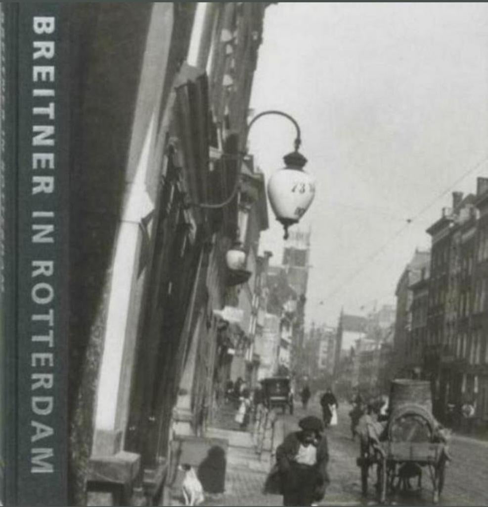 BREITNER IN ROTTERDAM Fotograaf van een verdwenen stad., Verzenden, Zo goed als nieuw
