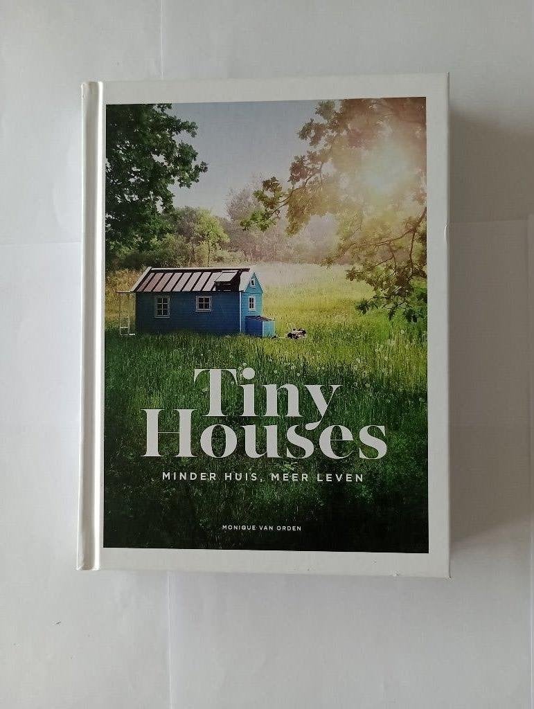 TINY HOUSES  Minder huis, meer leven  Monique van Orden, Overige soorten, Ophalen of Verzenden, Zo goed als nieuw, Monique van Orden
