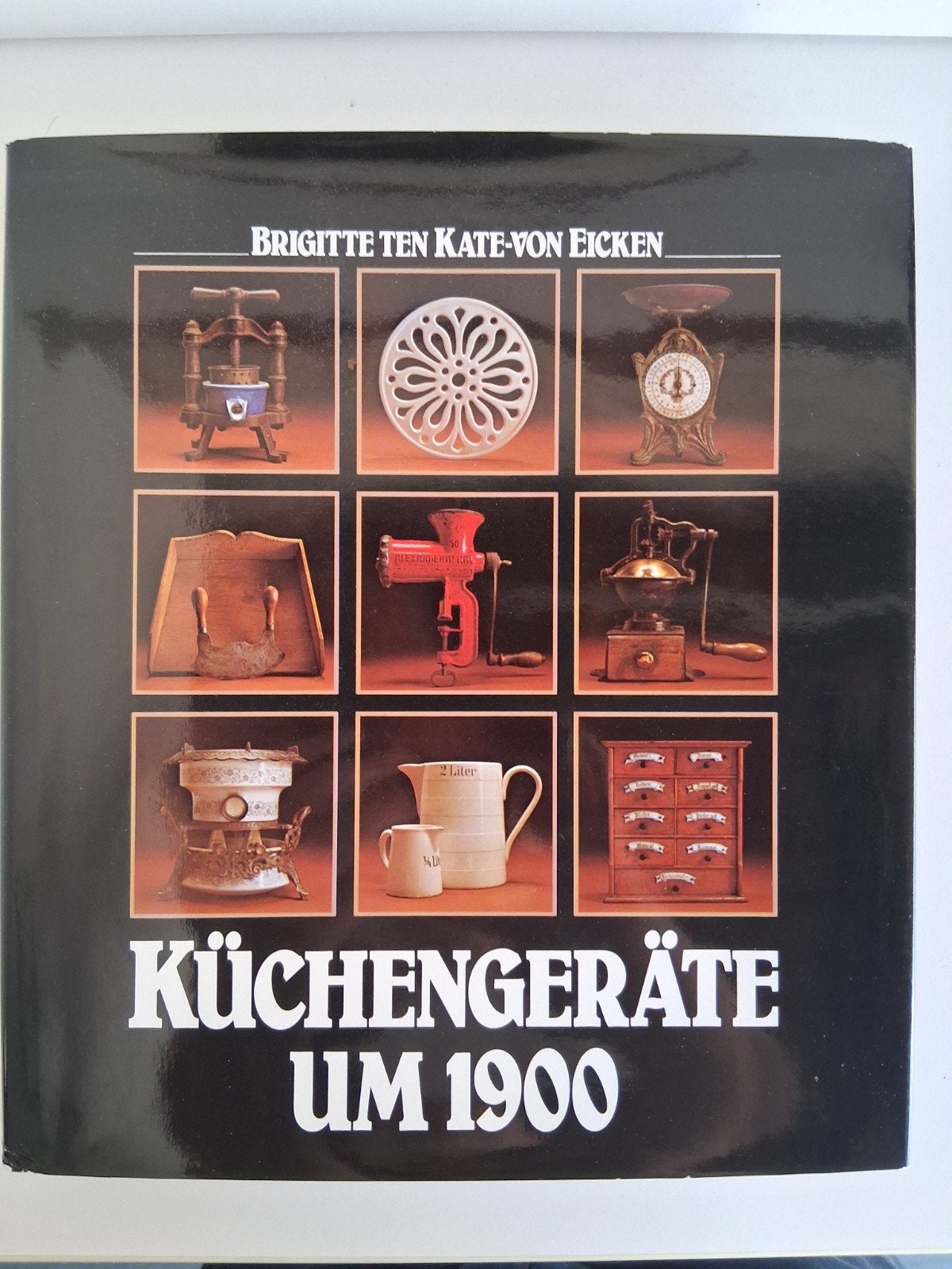 Keukengereedschap rond 1900 - Brigitte Ten Kate-Von Eicken, Verzenden