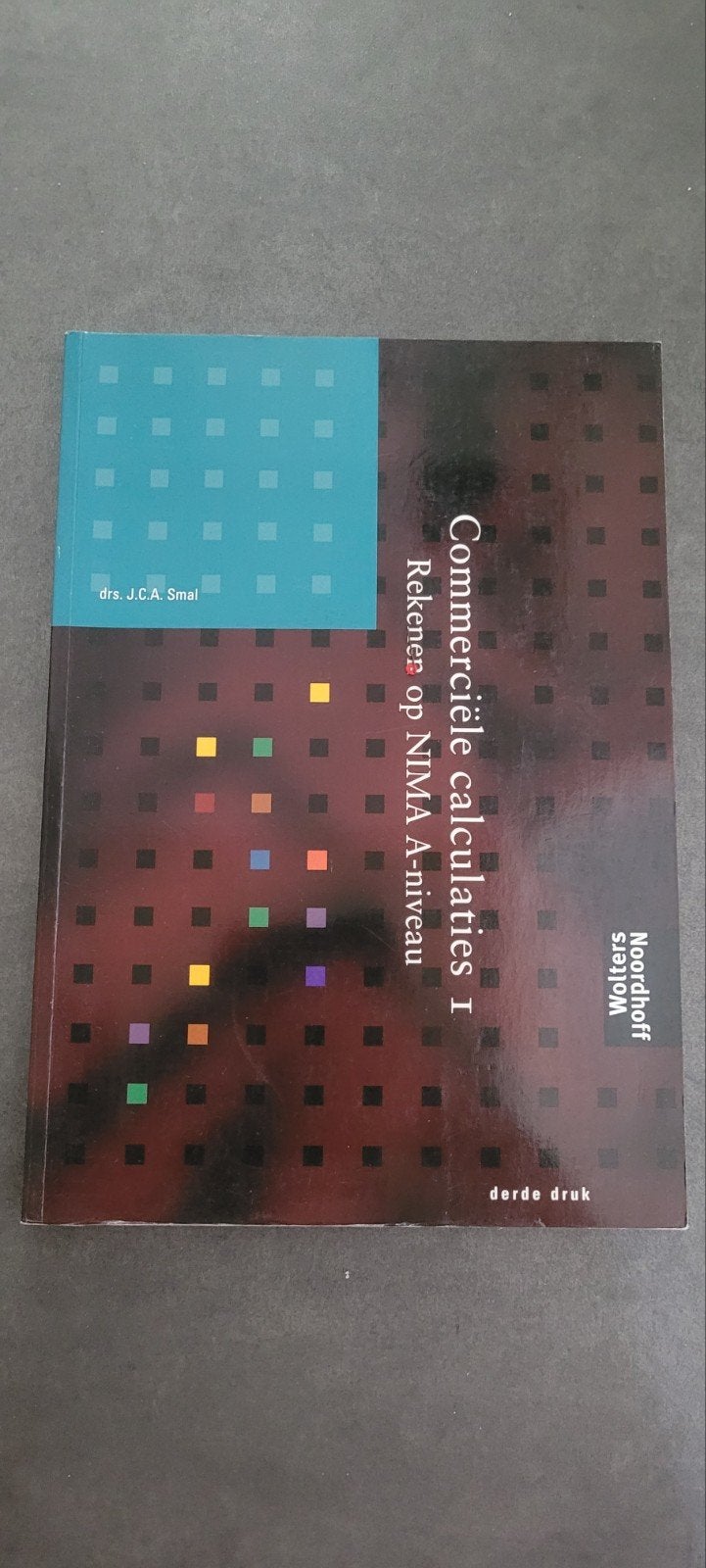 Commerciële calculaties I - Rekenen op NIMA A-niveau, Gelezen, Drs. J.C.A. Smal, Gamma, HBO