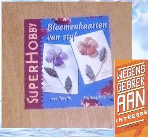 SuperHobby Bloemenkaarten van stof - Elly Bisschop, Ophalen of Verzenden, Zo goed als nieuw, Elly bisschop