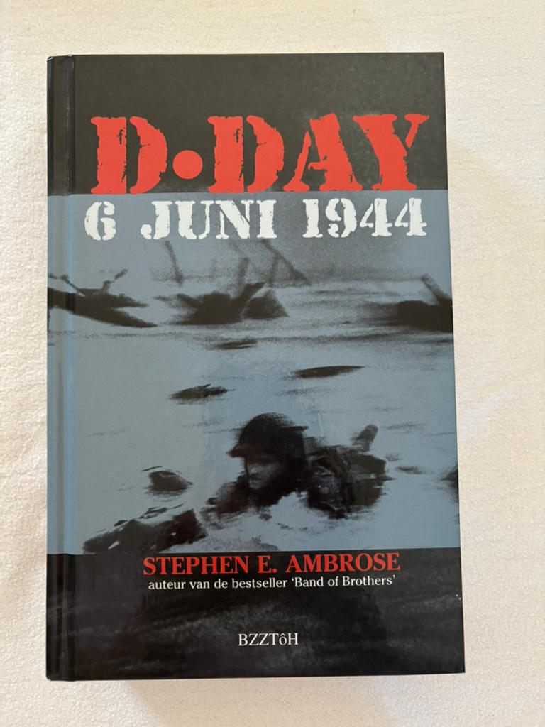 D.Day 6 juni 1944  Stephen E ambrose, Ophalen of Verzenden, Tweede Wereldoorlog, Zo goed als nieuw