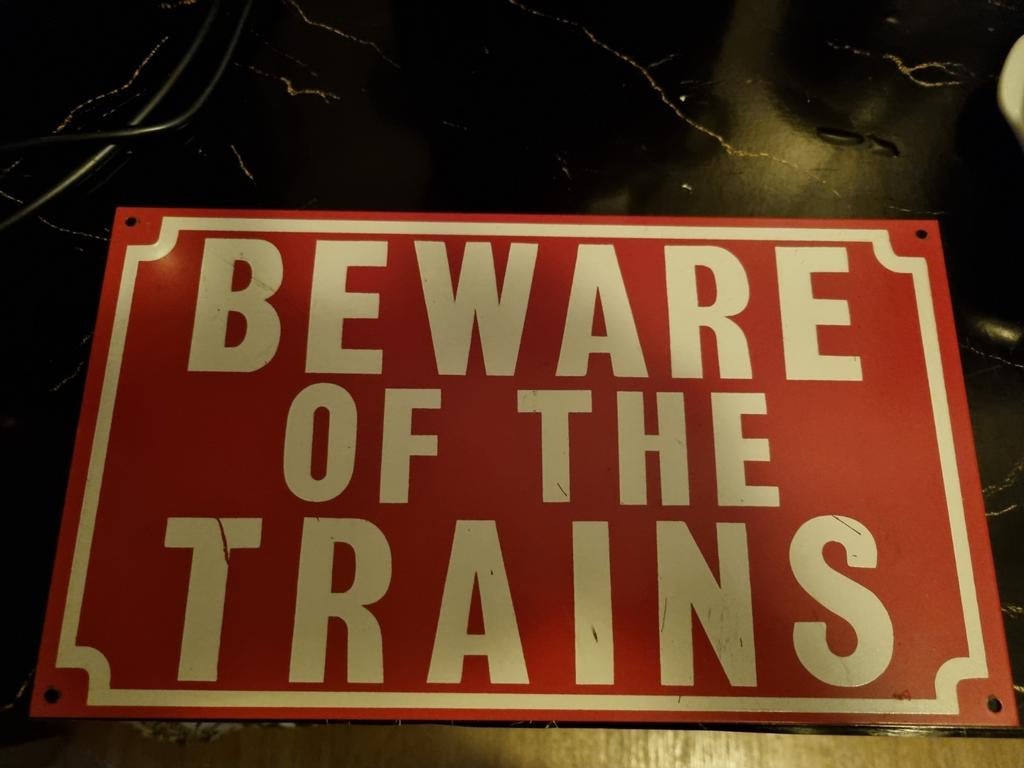 Reclamebord  . Beware of the Trains, Ophalen of Verzenden