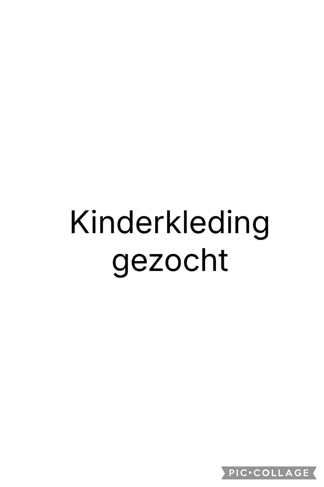 Kinderkleding gezocht, Ophalen of Verzenden, Zo goed als nieuw, Overige maten