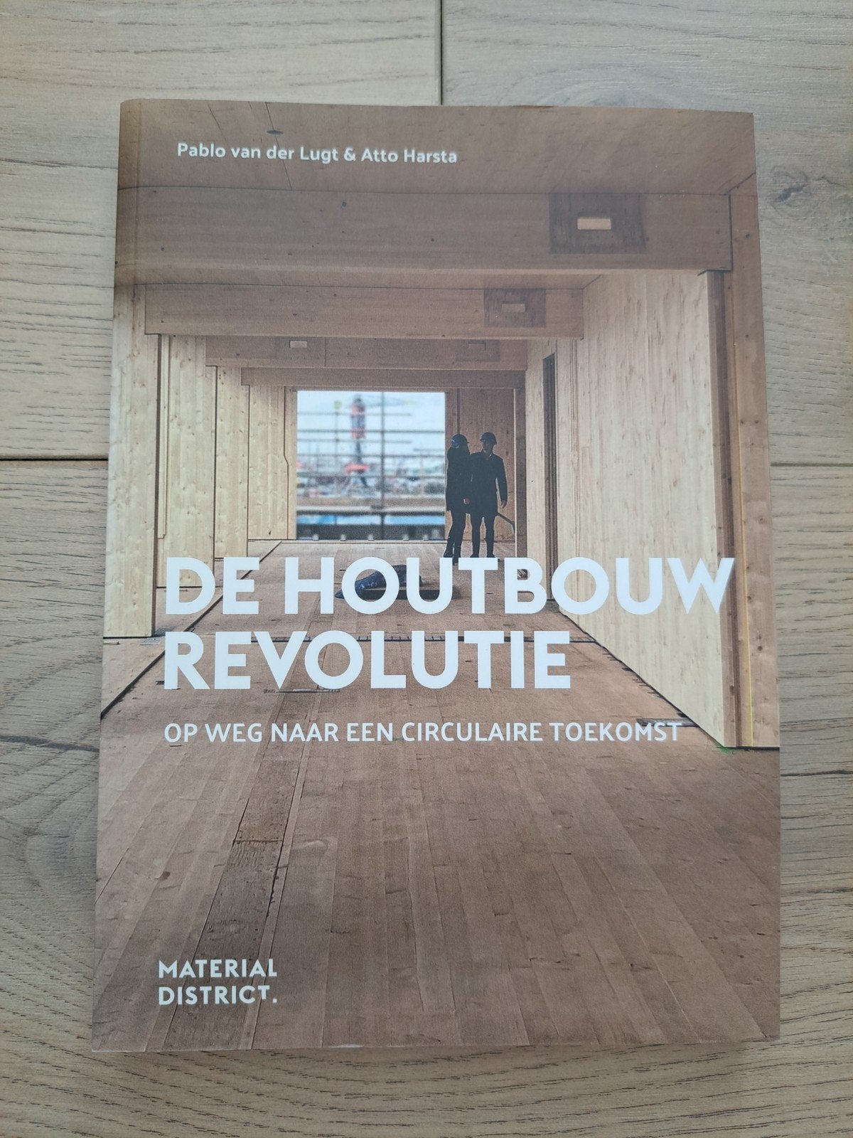 De Houtbouw Revolutie: Op weg naar een circulaire toekomst, Ophalen of Verzenden, Zo goed als nieuw, Bouwkunde, Pablo van der Lugt & Atto Harsta
