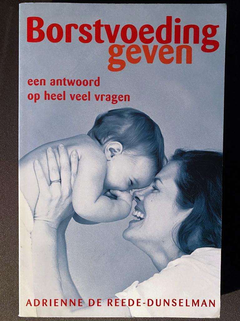 Borstvoeding geven - A. de Reede-Dunselman, Ophalen of Verzenden, Zo goed als nieuw, Opvoeding tot 6 jaar, A. de Reede-Dunselman