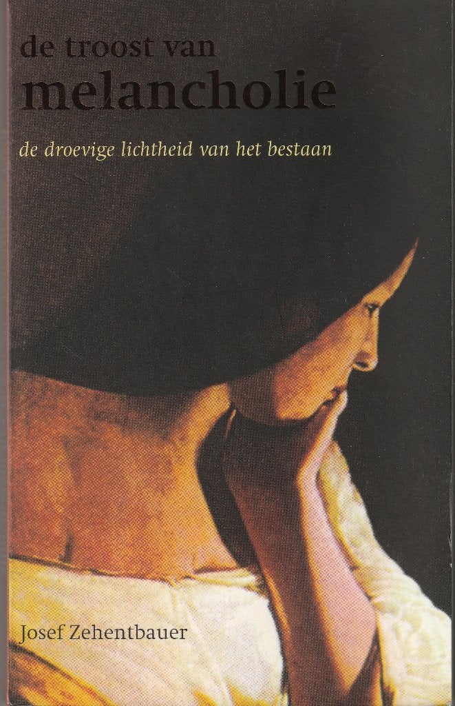 Josef Zehentbauer, De troost van melancholie, Ophalen of Verzenden, Gelezen, Persoonlijkheidsleer