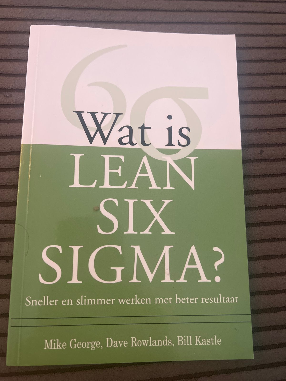 Wat is Lean Six Sigma? Sneller en slimmer werken, Boeken, Ophalen of Verzenden, Zo goed als nieuw, Management