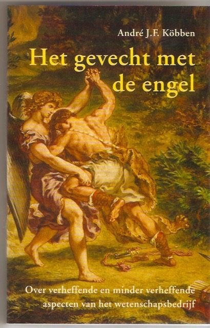 André J.F. Köbben - Het gevecht met de engel, Ophalen of Verzenden, Zo goed als nieuw, André J.F. Köbben, Natuurwetenschap