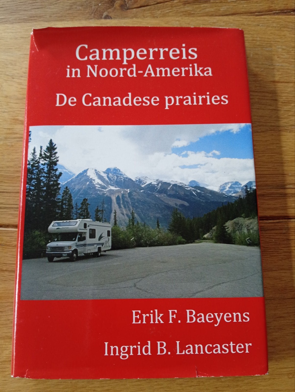Camperreis Noord-Amerika: De Canadese prairies, Erik F. Baeyens, Ingrid B. Lancaster, Ophalen of Verzenden, Reisgids of -boek