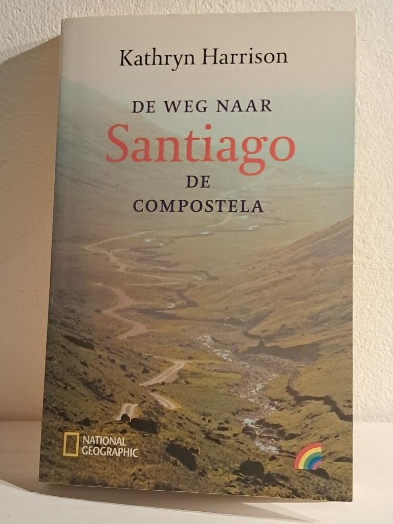 De weg naar Santiago | Kathryn Harrison | Nat. Geographic, Boeken, Reisverhalen, Ophalen of Verzenden, Gelezen, Kathryn Harrison