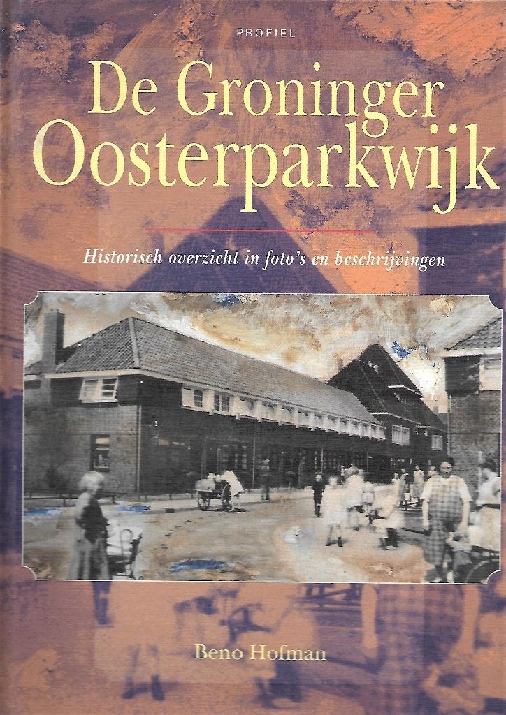 De Groninger Oosterparkwijk, Boeken, 20e eeuw of later, Beno Hofman, Ophalen of Verzenden, Zo goed als nieuw