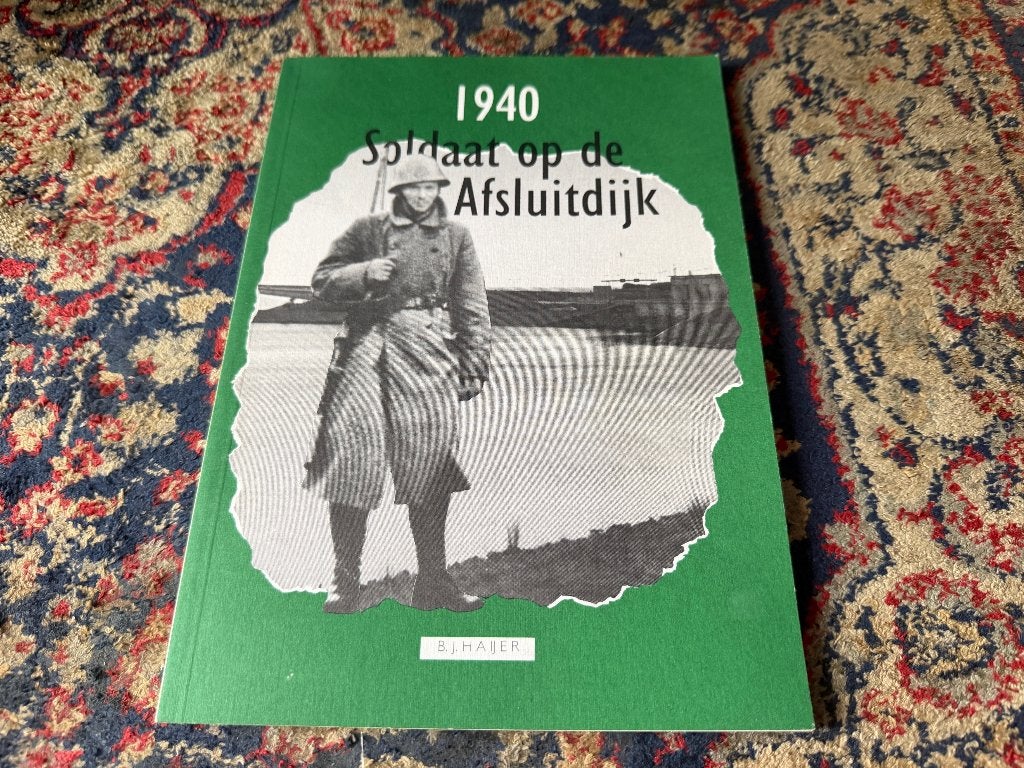 1940 Soldaat op de Afsluitdijk. B.J. Haijer., Boeken, Tweede Wereldoorlog, B.J. Haijer., Ophalen of Verzenden, Zo goed als nieuw