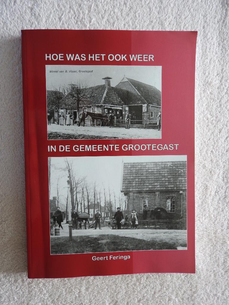 Hoe was het ook weer in de gemeente Grootegast - G. Feringa, Ophalen of Verzenden, Zo goed als nieuw