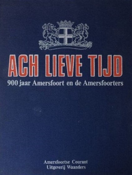 Ach lieve tijd, ”900 jaar Amersfoort” en de Amersfoorters, Ophalen of Verzenden, Zo goed als nieuw