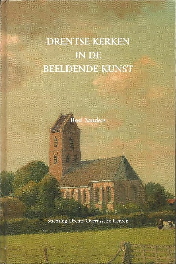 Roel Sanders - Drentse kerken in de beeldende kunst - NIEUW, Boeken, Ophalen of Verzenden, Nieuw, Drenthe