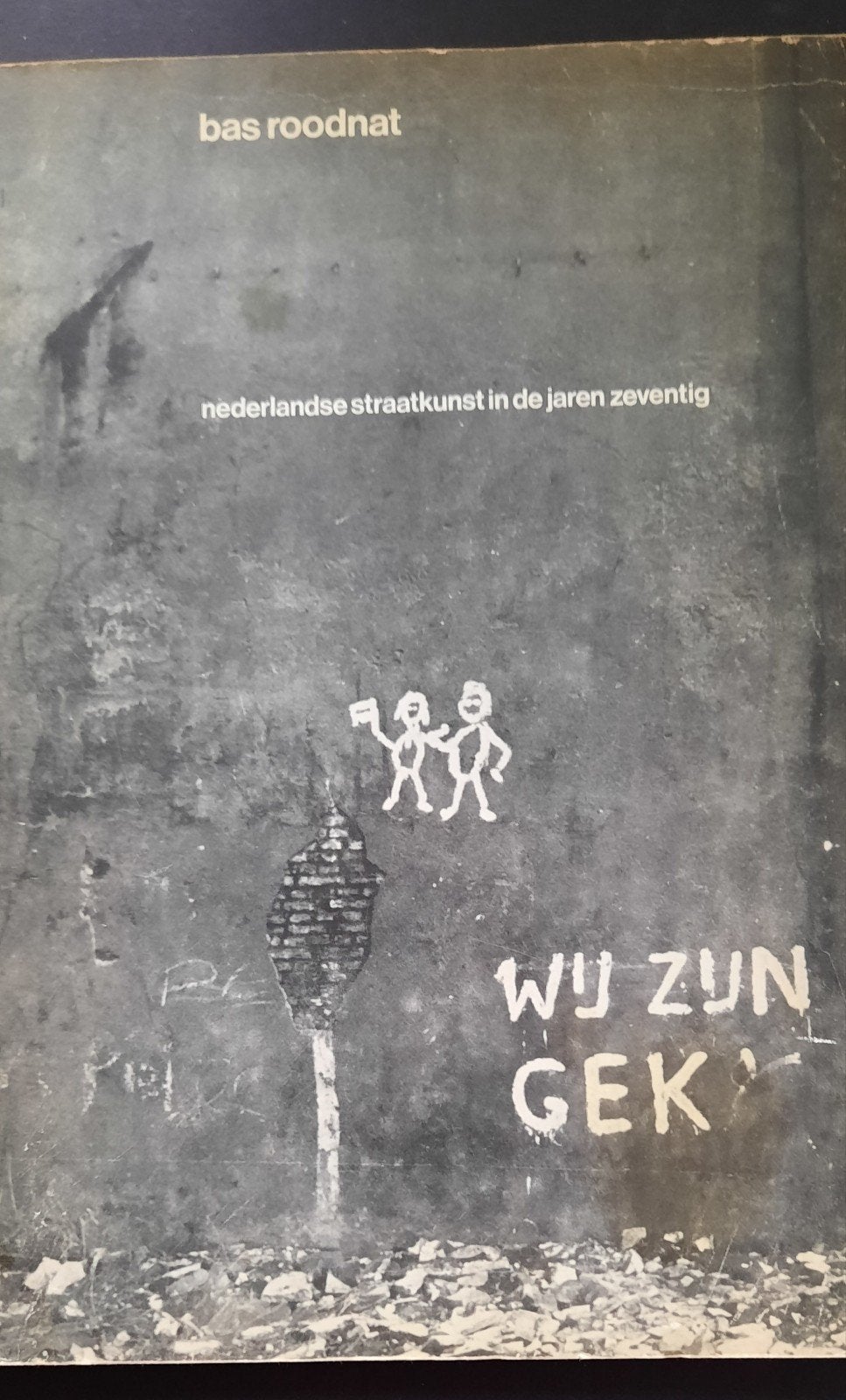 Wij zijn gek: Nederlandse straatkunst in de jaren zeventig, Boeken, Kunst en Cultuur | Fotografie en Design, Ophalen of Verzenden