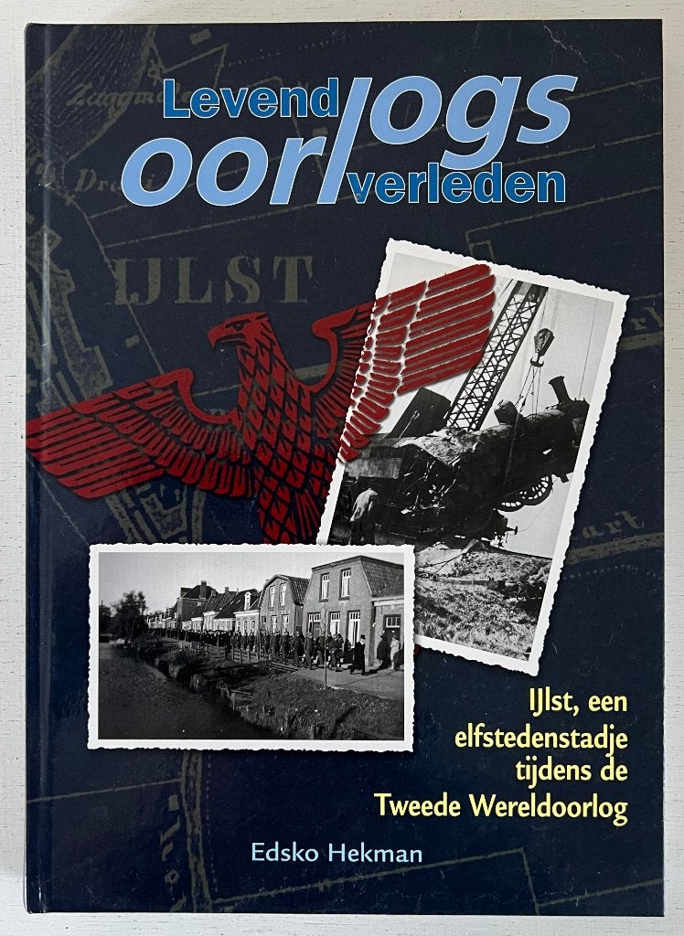 Levend Oorlogsverleden - IJlst, een elfstedenstadje  2e WO, Verzamelen, Ophalen of Verzenden, Overige soorten, Nederland, Boek of Tijdschrift
