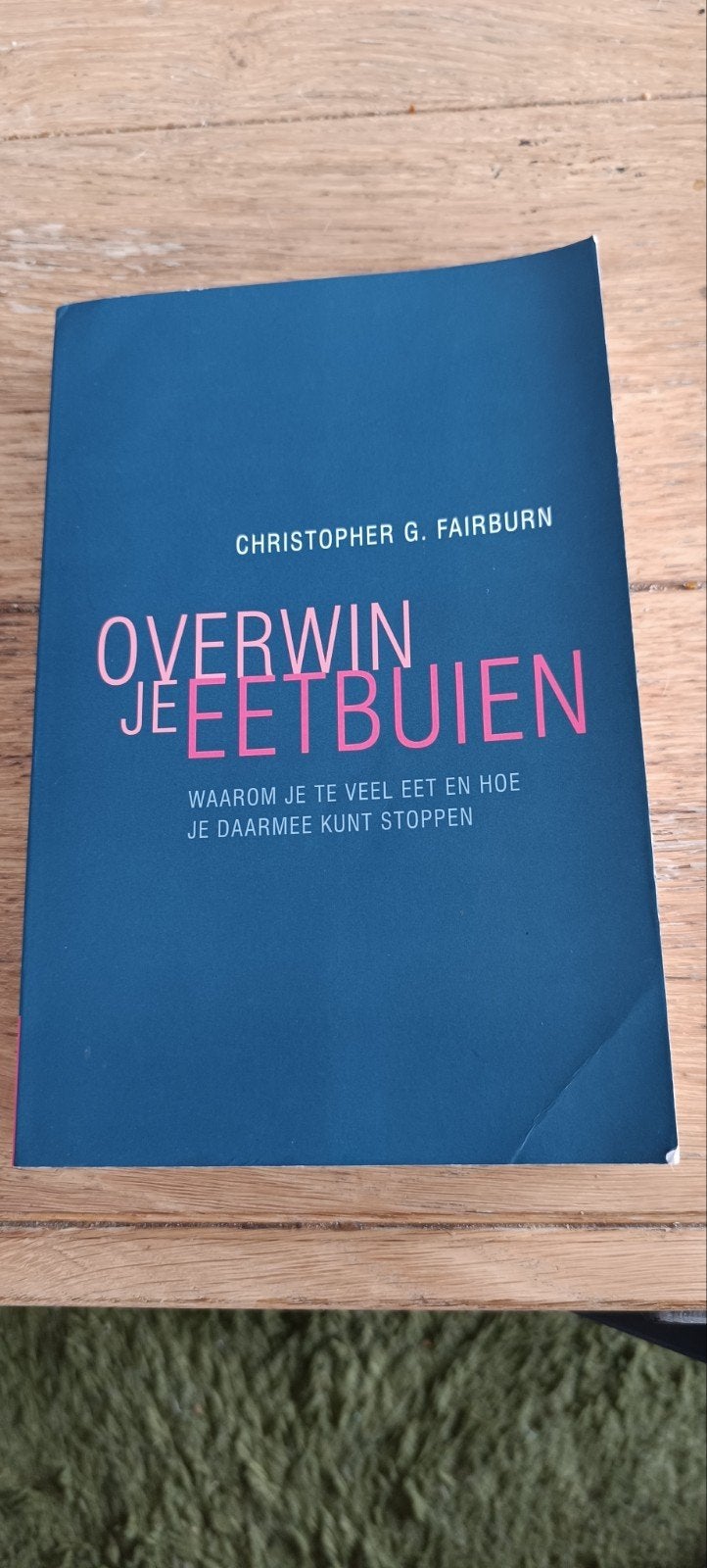 Overwin je eetbuien - Christopher G. Fairburn, Ophalen of Verzenden, Zo goed als nieuw, Dieet en Voeding, Christopher G. Fairburn