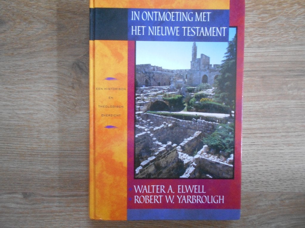 Walter A. Elwell In ontmoeting met Het Nieuwe Testament, Ophalen of Verzenden, Zo goed als nieuw, Christendom | Protestants