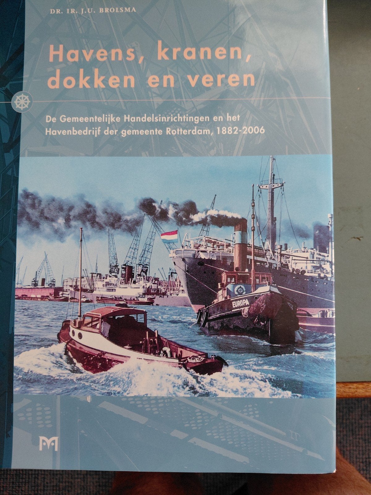 Havens, kranen, dokken en veren - Rotterdam 1882-2006, Ophalen of Verzenden, 20e eeuw of later, Gelezen, Dr. Ir. J.U. Brolsma
