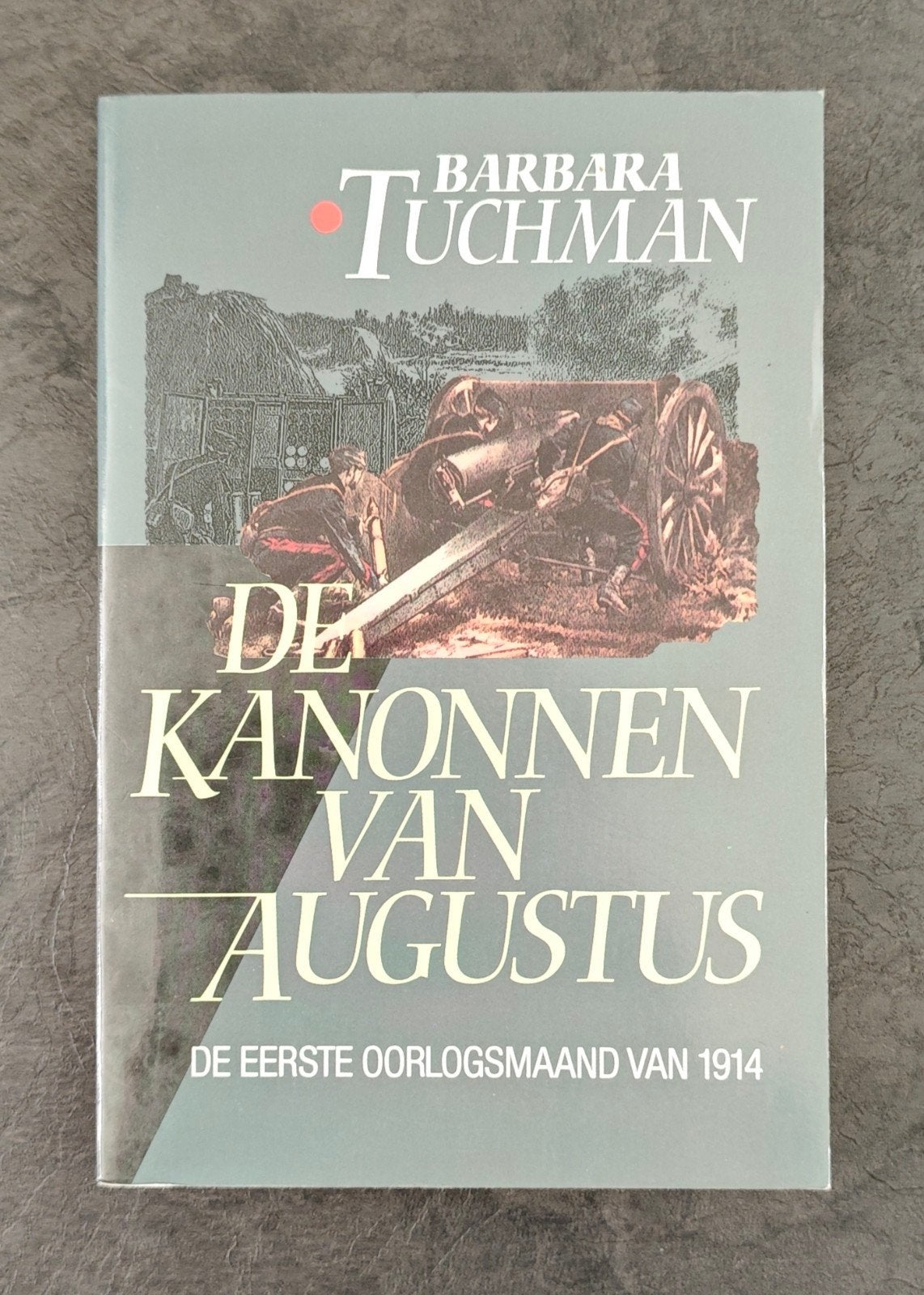 Barbara Tuchman: De kanonnen van augustus., Barbara Tuchman, Europa, Ophalen of Verzenden, 20e eeuw of later