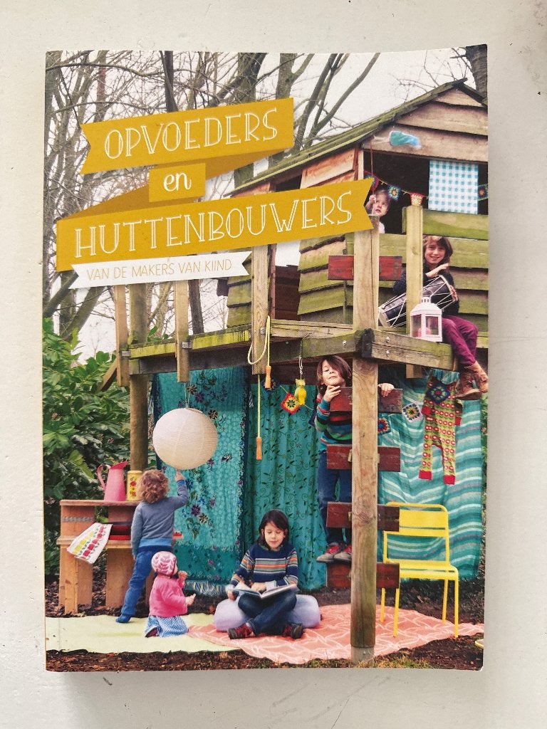 Inspirerend opvoedboek: Opvoeders en Huttenbouwers (Kiind), Boeken, Ophalen of Verzenden, Zo goed als nieuw, Opvoeding tot 6 jaar