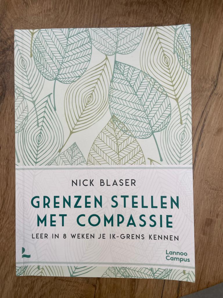 Grenzen Stellen met Compassie - Nick Blaser, Ophalen of Verzenden, Zo goed als nieuw, Overige onderwerpen
