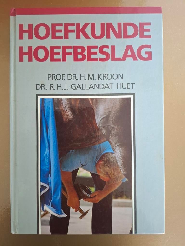 Hoefkunde Hoefbeslag - Prof. Dr. H.M. Kroon, Ophalen of Verzenden, Gelezen, Overige onderwerpen, Prof. Dr. H.M. Kroon, Dr. R.H.J. Gallandat Huet