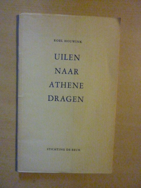 Roel Houwink - Uilen naar Athene dragen, Verzenden, Zo goed als nieuw