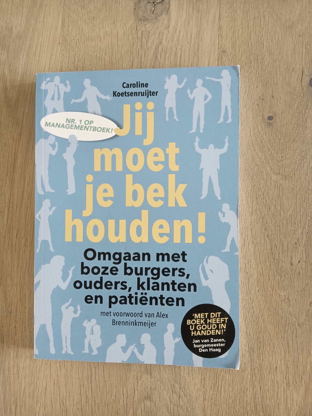 Jij moet je bek houden! Omgaan met boze burgers, klanten, Ophalen of Verzenden, Zo goed als nieuw, Caroline Koetsenruijter
