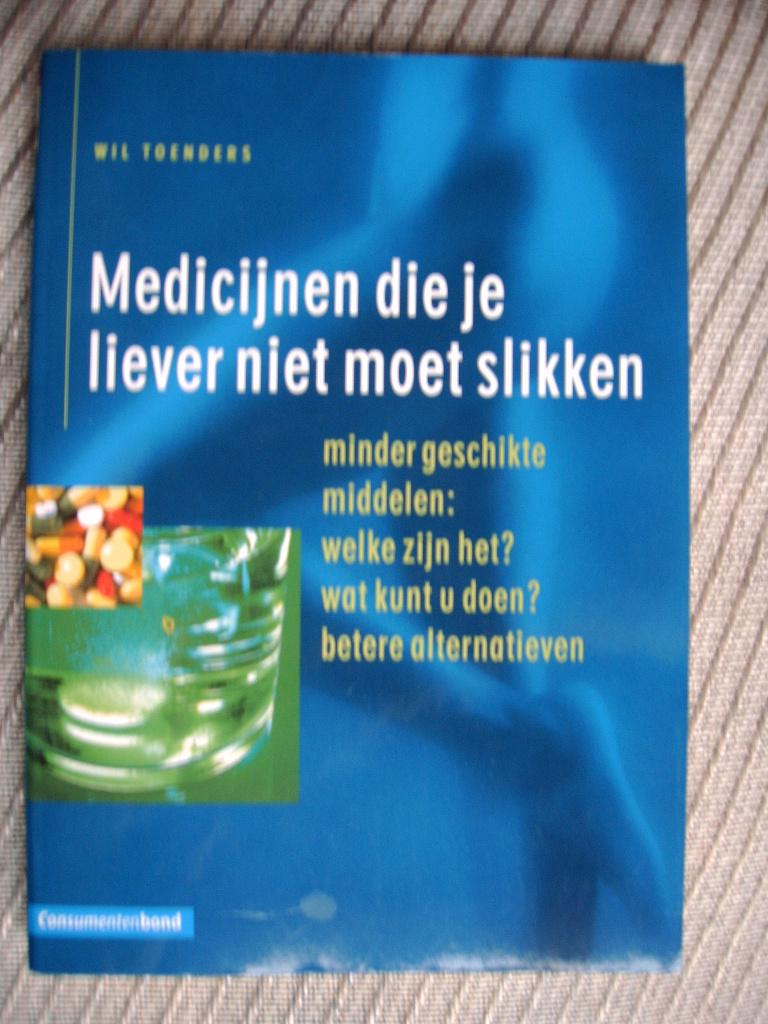 Medicijnen die je beter niet moet slikken-Wil Toenders, Ophalen, Zo goed als nieuw, Gezondheid en Conditie, Wil Toenders