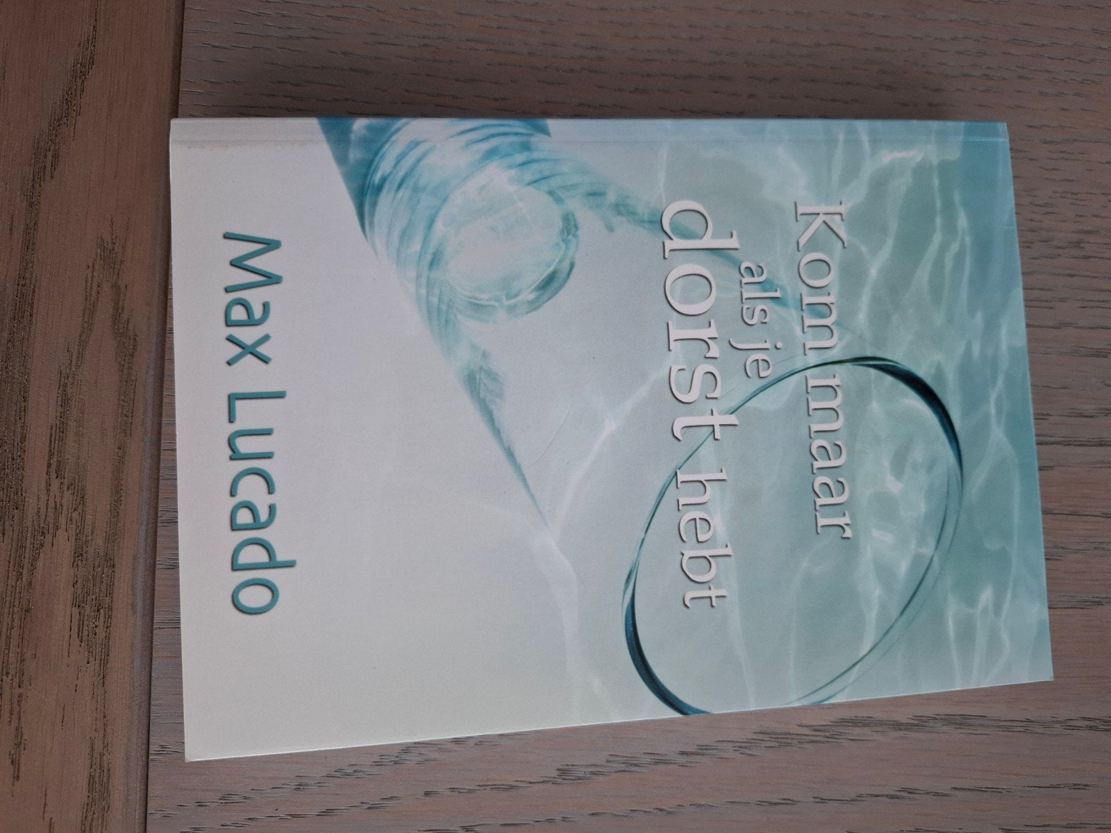 Kom maar als je dorst hebt - Max Lucado (Christendom), Ophalen of Verzenden, Zo goed als nieuw, Max Lucado, Christendom | Protestants