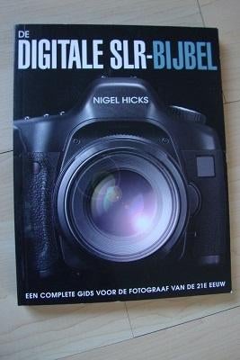 DE DIGITALE SLR-BIJBEL  Nigel Hicks Een complete gids, Ophalen of Verzenden, Zo goed als nieuw, Overige onderwerpen