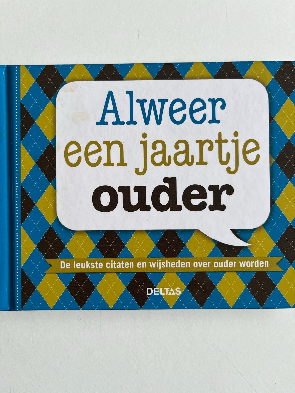 Alweer een jaartje ouder - Citaten en wijsheden, Ophalen of Verzenden, Zo goed als nieuw, Overige