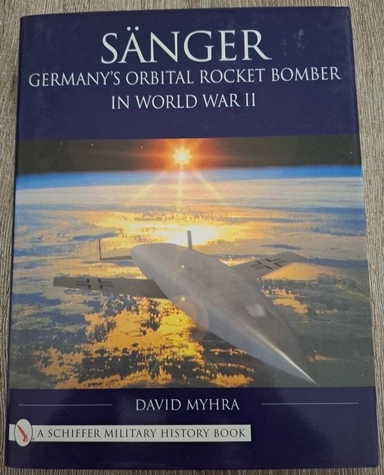 Sànger - Germany's orbital rocket bomber in WWII, Ophalen of Verzenden, Luchtmacht, Duitsland, Boek of Tijdschrift