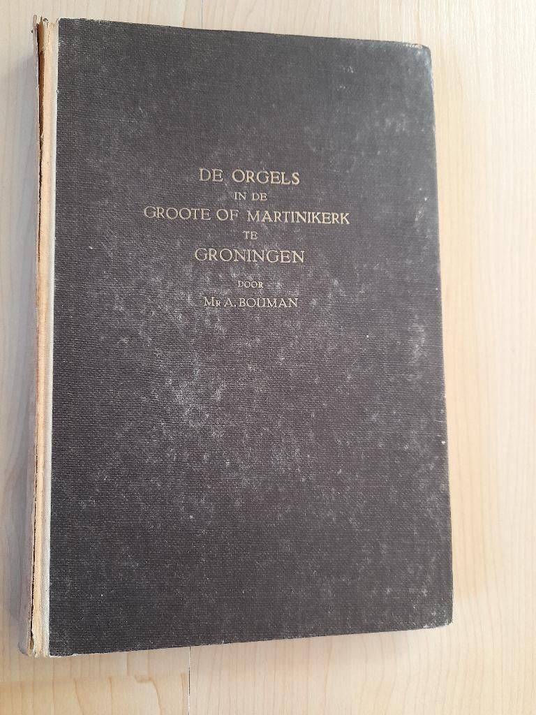 DE ORGELS IN DE GROOTE OF MARTINIKERK TE GRONINGEN A Bouman, Ophalen of Verzenden, Gelezen