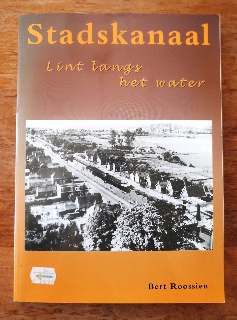 Stadskanaal Lint langs het water Stadskanaal - Bert Roossien, Ophalen of Verzenden, Gelezen, Bert Roossien